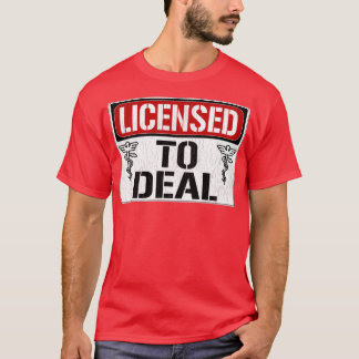 Licensed To Deal Pharmacy 1 T-Shirt