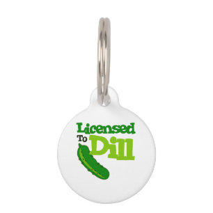 Licensed To Dill Pet Tag