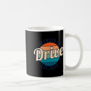 Licensed To Drive New Drivers License Est 2025  Coffee Mug