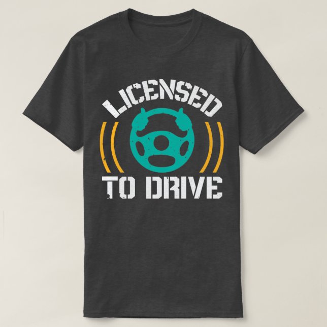 Licensed To Drive T-Shirt (Design Front)