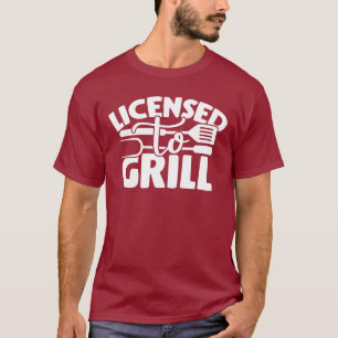 Licensed To Grill T-Shirt