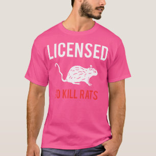 Licensed To Kill Rats Exterminator T-Shirt