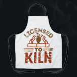 Licensed to Kiln Pottery Maker Ceramics Apron<br><div class="desc">Funny gift for ceramics artist who loves making pottery,  glazing pots or sculpting with clay. Perfect for potter or pottery maker</div>