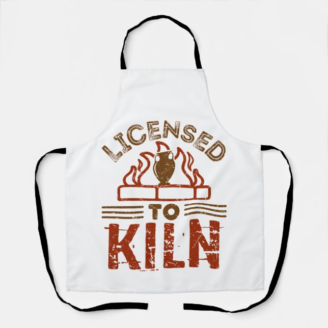 Licensed to Kiln Pottery Maker Ceramics Apron (Front)