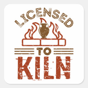 Licensed to Kiln Pottery Maker Ceramics Square Sticker