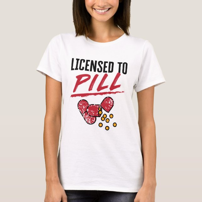 Licensed to Pill Pharmacist Graduation Grad T-Shirt (Front)