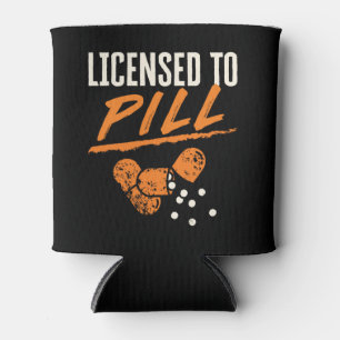 Licensed to Pill Pharmacist Pharmacy Tech CPhT Can Cooler
