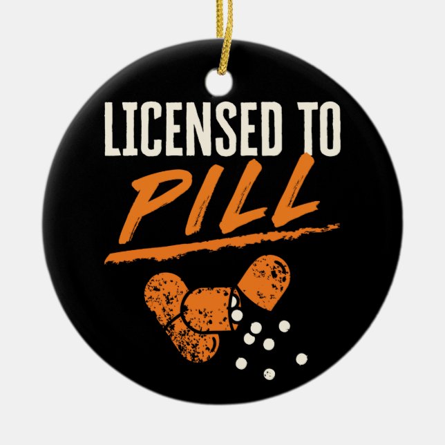 Licensed to Pill Pharmacist Pharmacy Tech CPhT Ceramic Tree Decoration (Front)