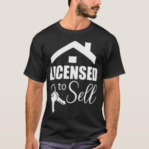 Licensed To Sell Realtor Real Estate Agent T-Shirt