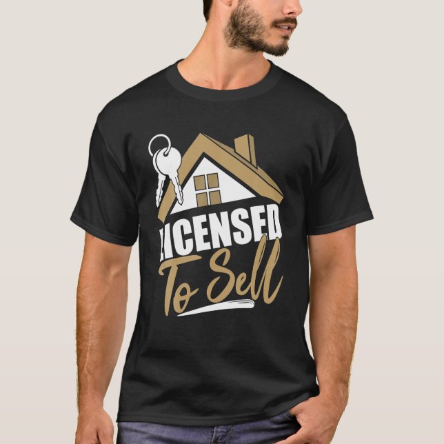 Licensed To Sell Realtor Real Estate Agent T-Shirt (Front)