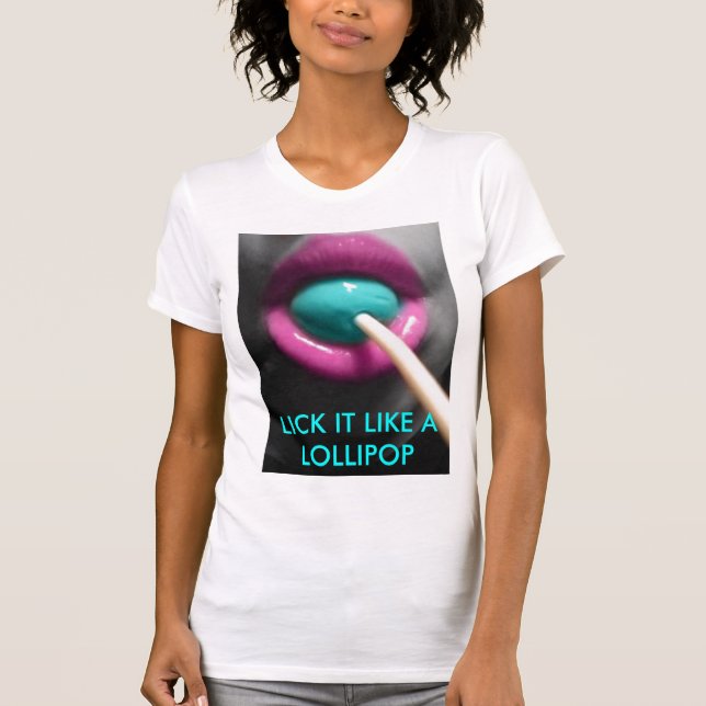 LICK IT LIKE A LOLLIPOP T-Shirt (Front)
