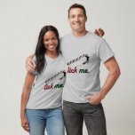 LICK ME CANDY CANE -.png T-Shirt<br><div class="desc">If life were a T-shirt, it would be totally Gay! Browse over 1, 000 GLBT Humour, Pride, Equality, Slang, & Marriage Designs. The Most Unique Gay, Lesbian Bi, Trans, Queer, and Intersexed Apparel on the web. Everything from GAY to Z @ www.GlbtShirts.com FIND US ON: THE WEB: http://www.GlbtShirts.com FACEBOOK: http://www.facebook.com/glbtshirts...</div>