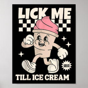 Lick Me Till Ice Cream Funny Meme Dirty  Poster