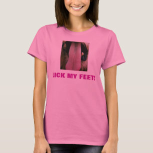 LICK MY FEET! T-Shirt