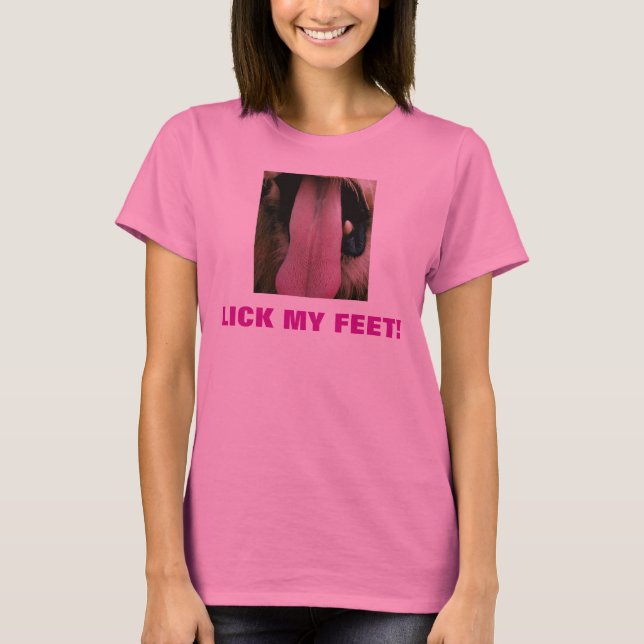 LICK MY FEET! T-Shirt (Front)