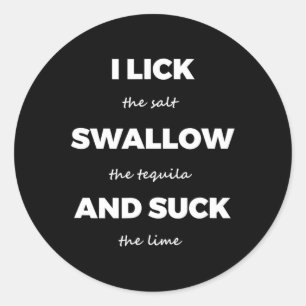 Lick Salt Swallow Tequila Salt Lime Funny Dirty Jo Classic Round Sticker