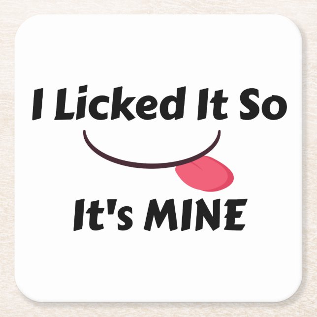 Licked it So It's MINE Square Paper Coaster (Front)