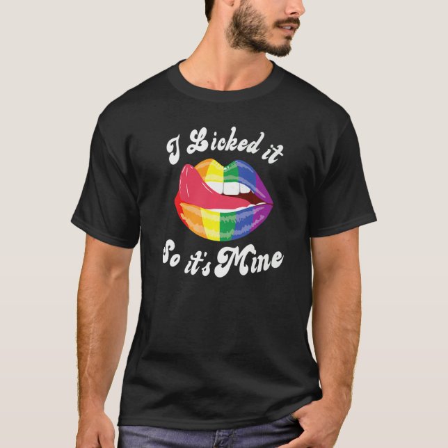 Licked Lips Its Mine Lgbt Lgbtq Pride Rainbow Colo T-Shirt (Front)