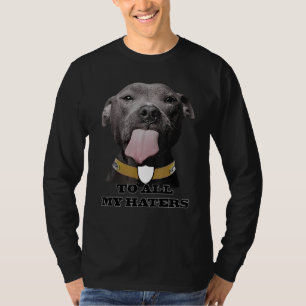 Licking Pitbull To All My Haters Cute Dog Fur Bull T-Shirt