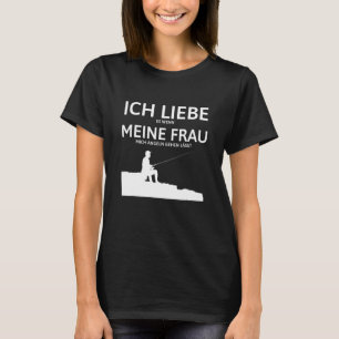 Liebe MEINE Frau Fishing Leisure Men's Gift Father T-Shirt