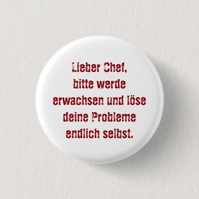 "Lieber Chef, bitte werde erwachsen..." 3 Cm Round Badge (Front)