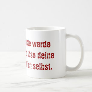 "Lieber Chef, bitte werde erwachsen..." Coffee Mug
