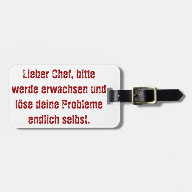 "Lieber Chef, bitte werde erwachsen..." Luggage Tag (Front Horizontal)