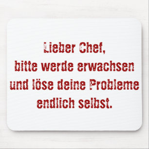 "Lieber Chef, bitte werde erwachsen..." Mouse Mat