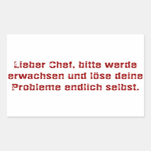 "Lieber Chef, bitte werde erwachsen..." Rectangular Sticker