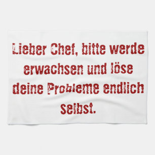 "Lieber Chef, bitte werde erwachsen..." Tea Towel