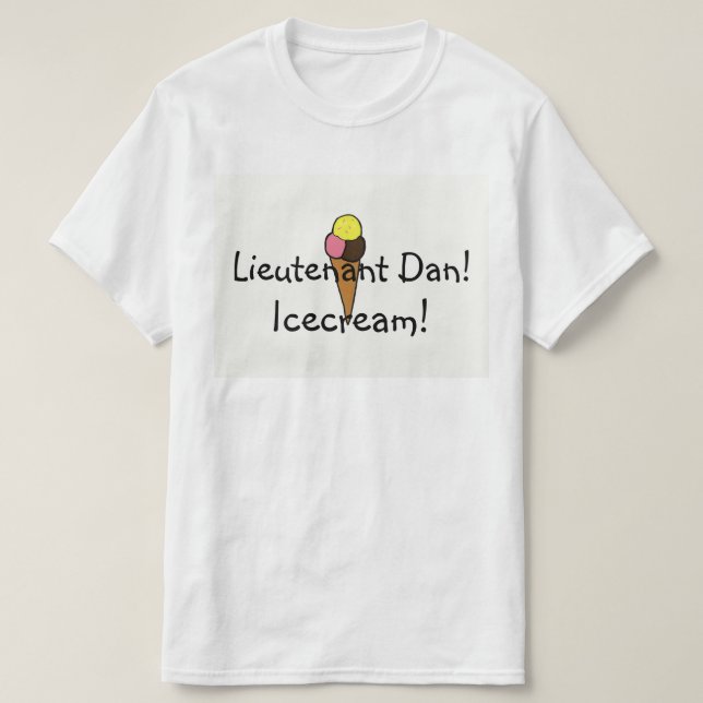 Lieutenant Dan,  Icecream! T-Shirt (Design Front)