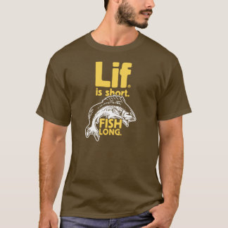 Lif. Is Short. Fish long. T-Shirt