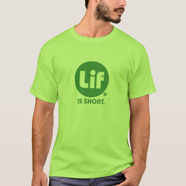 Lif. Is Short. T-Shirt (Front)