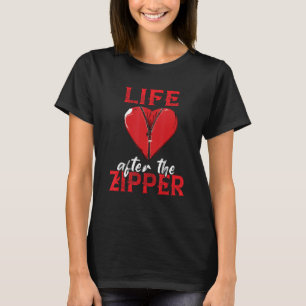 Life After Zipper Recovery Survivor Open Heart Sur T-Shirt