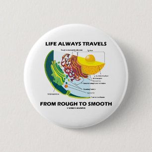 Life Always Travels From Rough To Smooth 6 Cm Round Badge
