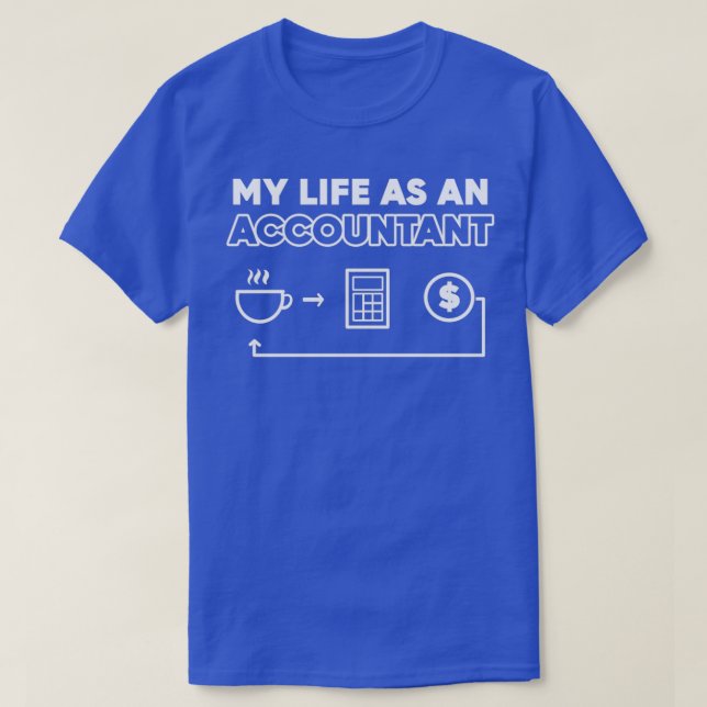 Life As An Accountant Professional Accountant Gift T-Shirt (Design Front)