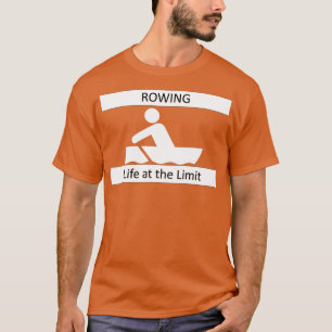 Life at the Limit Rowing Rower Sports 2 T-Shirt