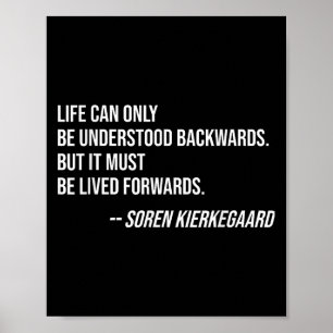 Life Backwards Lived Forwards Quote_ Soren Kierkeg Poster