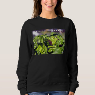 Life Began In A Garden Sweatshirt