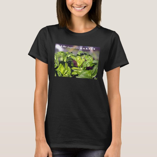Life Began In A Garden T-Shirt (Front)