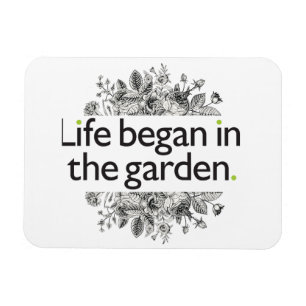 Life Began in the Garden Magnet