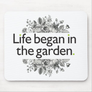 Life Began in the Garden Mouse Mat
