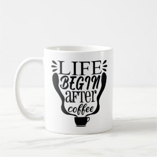 Life begin after coffee mug