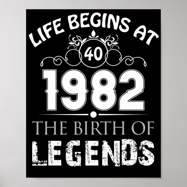 Life Begin At 1982 40th Birthday Birth Of Legends Poster (Front)