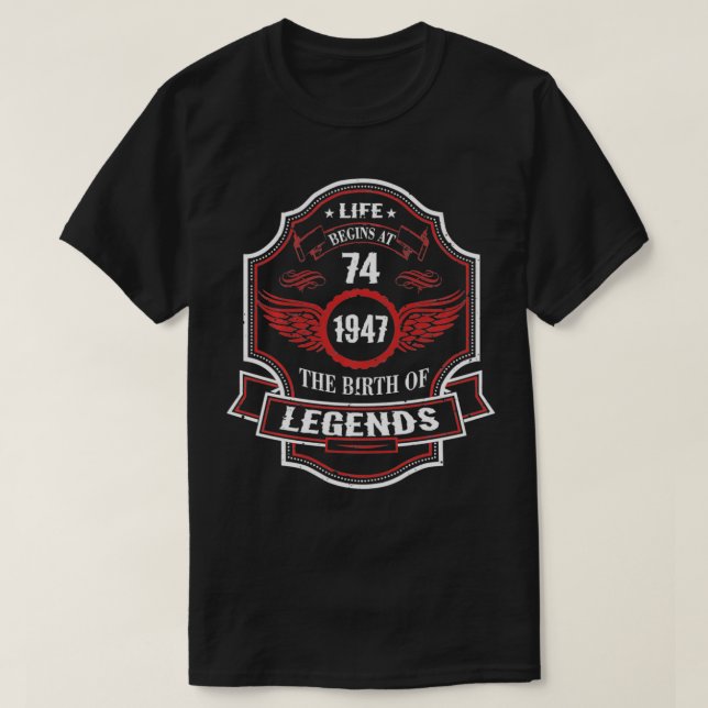 Life Begin At 74 1947 Birth Of Legends 74th Birthd T-Shirt (Design Front)