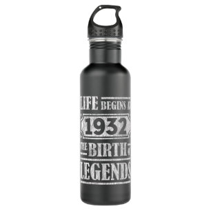 Life Begins 1932 The Birth Of Legend 89th Birthday 710 Ml Water Bottle