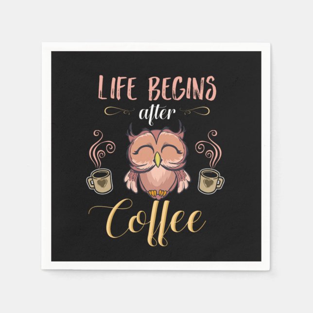 Life Begins After Coffee Caffeine Beverages Beans  Napkin (Front)