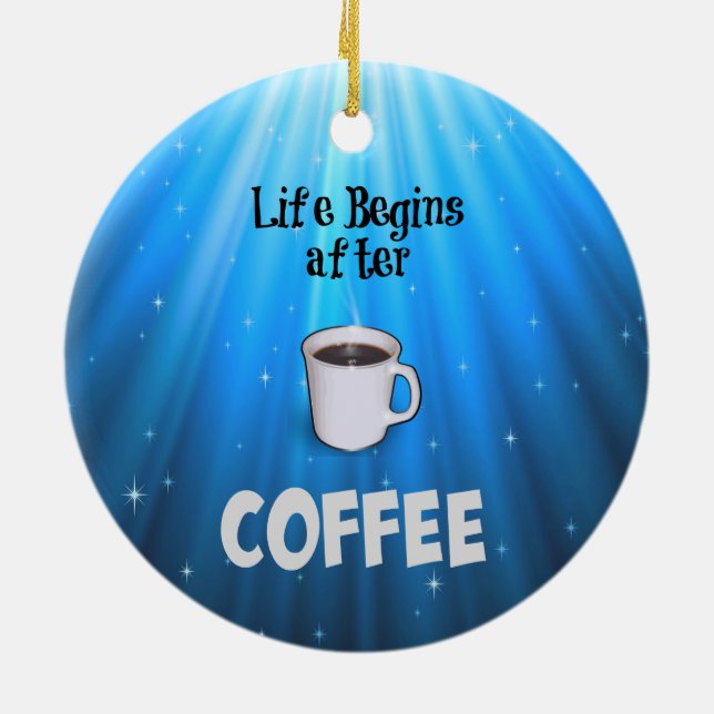 Life Begins after Coffee Ceramic Tree Decoration (Back)