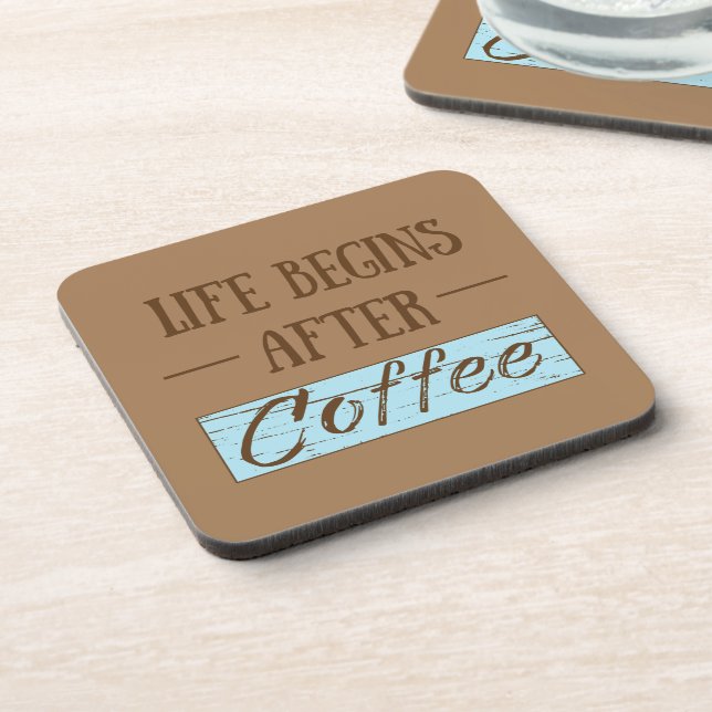 life begins after coffee coaster (Left Side)