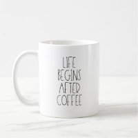 Life begins after coffee